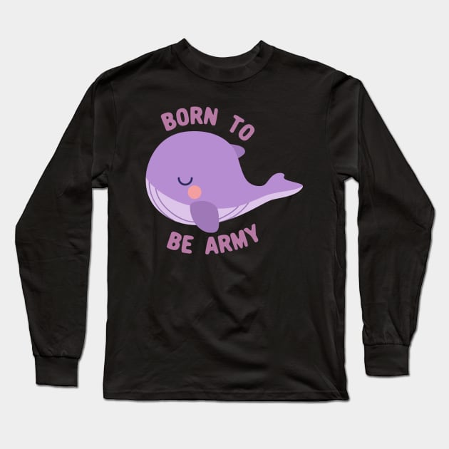 BTS whale born to be army Long Sleeve T-Shirt by Oricca